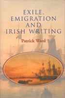 Exile, Emigration and Irish Writing 0716526581 Book Cover