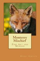 Monterey Mischief: Fine Art and Murder 1493740857 Book Cover