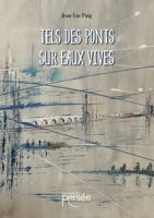 Tels des ponts sur eaux vives (French Edition) 2823138773 Book Cover