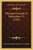 Physique Generale Et Particuliere V2 (1784) 1166332764 Book Cover