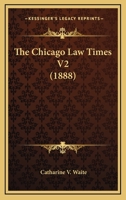 The Chicago Law Times V2 1165127768 Book Cover