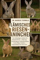 FLÄMISCHES RIESENKANINCHEN: Ein vollständiger Leitfaden für flämische Riesen Fütterung, Unterbringung, Größenüberlegungen, Zucht, Pflege, Verhalten, Langzeitpflege und vieles mehr (German Edition) B0FRFRMLNK Book Cover