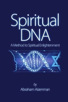 Spiritual DNA: A Method for Spiritual Enlightenment 0999279246 Book Cover