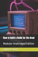 How to Build a Radio for the Dead: Modular Unabridged Edition B0HFGWL7M4 Book Cover