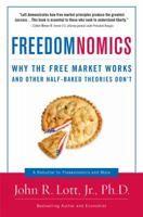 Freedomnomics: Why the Free Market Works and Other Half-Baked Theories Don't 1596985062 Book Cover