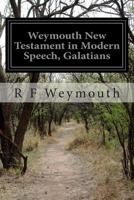Weymouth New Testament in Modern Speech, Galatians 1500883158 Book Cover
