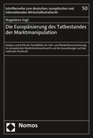 Die Europaisierung Des Tatbestandes Der Marktmanipulation: Analyse Und Kritik Der Parallelitat Von Voll- Und Mindestharmonisierung Im Europaischen Mar 3756004082 Book Cover