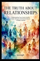 THE TRUTH ABOUT RELATIONSHIPS: Understanding Trust, Family Conflict, Greed, Betrayal and Emotional Bonds in Modern Families B0HDLLCNZL Book Cover