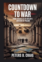 COUNTDOWN TO WAR: FROM VERSAILLES TO HITLER’S INVASION OF POLAND B0FPFDKHZG Book Cover