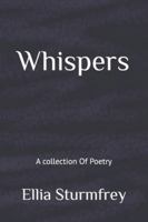 Whispers: A collection Of Poetry B0G2HV42JV Book Cover