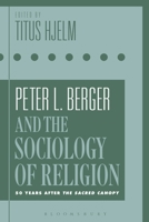 Peter L. Berger and the Sociology of Religion: 50 Years After the Sacred Canopy 1350152110 Book Cover