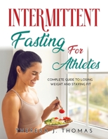 Intermittent Fasting for Athletes: The complete guide to losing weight and staying fit 1008915831 Book Cover