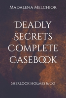 Deadly Secrets Complete Casebook: A Sherlock Holmes & Co Collection B0BYH1SM79 Book Cover