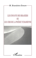 Les Enfants Des Brasiers Ou Les Cris de la Poésie Tchadienne 2738487955 Book Cover