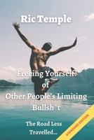 Freeing Yourself From Other People's Bullsh*t - Standard Edition: The Road Less Travelled B0BGHZ5CL3 Book Cover