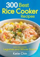 300 Best Rice Cooker Recipes: Also Including Legumes and Whole Grains 0778802809 Book Cover