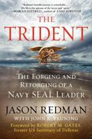 The Trident: The Forging and Reforging of a Navy SEAL Leader 0062208322 Book Cover