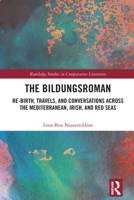 The Bildungsroman: Re-birth, Travels, and Conversations Across the Mediterranean, Irish, and Red Seas (Routledge Studies in Comparative Literature) 1041109407 Book Cover