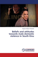 Beliefs and attitudes towards male domestic violence in South Kivu 3659566411 Book Cover