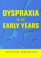 Dyspraxia in the Early Years: Identifying and Supporting Children with Movement Difficulties 1853466778 Book Cover