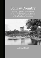 Solway Country: Land, Life and Livelihood in the Western Border Region of England and Scotland 1443889024 Book Cover
