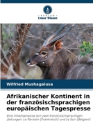 Afrikanischer Kontinent in der französischsprachigen europäischen Tagespresse (German Edition) 6209456898 Book Cover