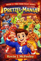 Pretzel-Mania: Book 3 of The Food Fight Series B0GS1GDN95 Book Cover