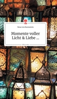 Momente voller Licht und Liebe... Life is a Story (German Edition) 3990872559 Book Cover