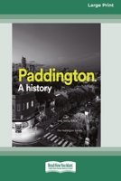 Paddington: A history (16pt Large Print Edition) 0369355350 Book Cover