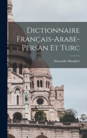 Dictionnaire Fran�ais-Arabe-Persan Et Turc 1016265484 Book Cover