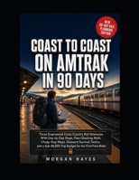 Coast to Coast on Amtrak in 90 Days: Three Engineered Cross-Country Rail Itineraries With Day-by-Day Stops, Pass-Stacking Math, Cheap-Stay Maps, ... Trip Budget for the First-Time Rider B0H1MQ4FWS Book Cover