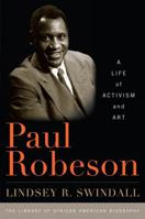 Paul Robeson: A Life of Activism and Art (Library of African-American Biography) 1442207949 Book Cover