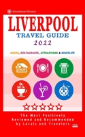 Liverpool Travel Guide 2022: Shops, Arts, Entertainment and Good Places to Drink and Eat in Liverpool, England B0943J86G6 Book Cover