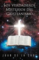 Los Verdaderos Misterios del Cristianismo 1463344023 Book Cover