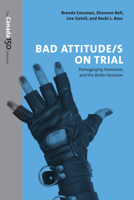 Bad Attitude(s) on Trial: Pornography, Feminism, and the Butler Decision 1487516630 Book Cover