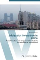 Erfolgreich investieren in China: Praxis-Know-how und Perspektiven für deutsche mittelständische Unternehmen 3639447441 Book Cover