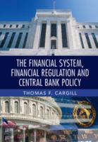 The Financial System, Financial Regulation and Central Bank Policy 1107689767 Book Cover