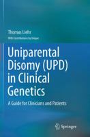 Uniparental Disomy (UPD) in Clinical Genetics: A Guide for Clinicians and Patients 3662511142 Book Cover