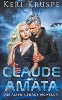 Claude & Amata (An Alien Legacy Novella) (Ancient Aliens Descendants) B0CNN4K8VN Book Cover