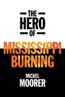 The Hero of Mississippi Burning 1525554913 Book Cover