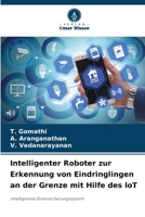 Intelligenter Roboter zur Erkennung von Eindringlingen an der Grenze mit Hilfe des IoT (German Edition) 6207878965 Book Cover