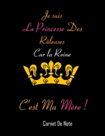 Je suis la Princesse des r�leuses car la Reine c'est ma m�re ! Carnet De Note Ou Journal Intime, Cadeau Original Pour Ta m�re, Anniversaire, No�l: Carnet De Notes -100 Pages Lign� Petit Format - Blanc 1673507646 Book Cover