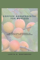 Coppice Agroforestry for Novices: A Practical Approach to Sustainable Land Management (The Garden Gleam Series) B0DVRS1HWN Book Cover