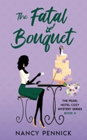 The Fatal Bouquet: The Pearl Hotel Cozy Mystery Series B0F4MZ8FBP Book Cover
