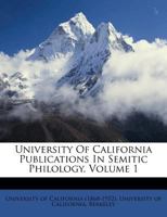University Of California Publications In Semitic Philology, Volume 1 1248357930 Book Cover