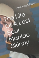 The Life Of A Lost Soul Maniac Skinny B0F2DTJC47 Book Cover