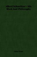Albert Schweitzer - His Work And Philosophy 1406750719 Book Cover
