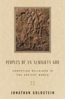 Peoples of an Almighty God: Competing Religions in the Ancient World 0385423470 Book Cover