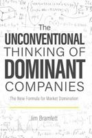 The Unconventional Thinking of Dominant Companies: The New Formula for Market Dominance 1719211787 Book Cover