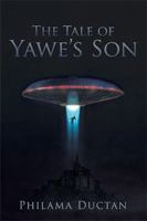 The Tale of Yawe'S Son 154341415X Book Cover